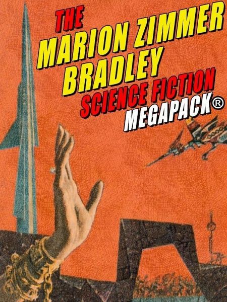 The Marion Zimmer Bradley Science Fiction MEGAPACK® (eBook, ePUB) The Marion Zimmer Bradley Science Fiction MEGAPACK® (eBook, ePUB)