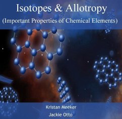 Isotopes & Allotropy (Important Properties of Chemical Elements) (eBook, PDF) - Meeker, Kristan Otto