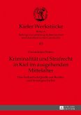 Kriminalitaet und Strafrecht in Kiel im ausgehenden Mittelalter (eBook, ePUB)