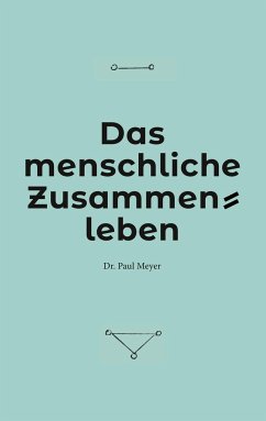 Das menschliche Zusammenleben - Meyer, Paul