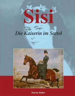 Sisi - Die Kaiserin im Sattel - Haller, Martin