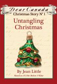 Dear Canada Christmas Story No. 1: Untangling Christmas (eBook, ePUB) Dear Canada Christmas Story No. 1: Untangling Christmas (eBook, ePUB)