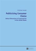 Politicizing Consumer Choice (eBook, PDF)