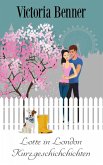 Lotte in London - Kurzgeschichten (eBook, ePUB) Lotte in London - Kurzgeschichten (eBook, ePUB)