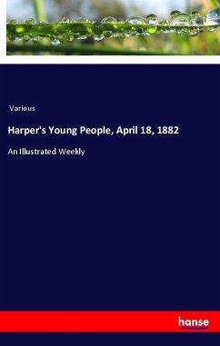 Harper's Young People, April 18, 1882 - Various