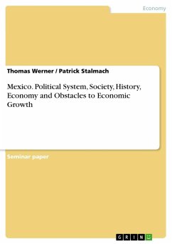 Mexico. Political System, Society, History, Economy and Obstacles to Economic Growth - Werner, Thomas;Stalmach, Patrick