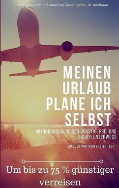 Meinen Urlaub plane ich selbst: Um bis zu 75 % günstiger verreisen