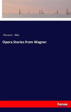 Opera Stories from Wagner - Akin, Florence