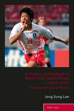 History of Football in North and South Korea c.1910-2002 (eBook, PDF) - Lee, Jong Sung