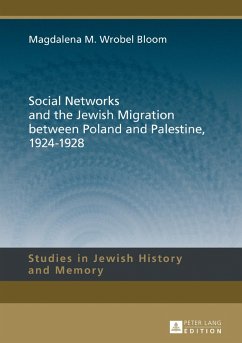 Social Networks and the Jewish Migration between Poland and Palestine, 1924-1928 (eBook, PDF) - Wrobel Bloom, Magdalena M.