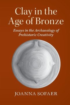 Clay in the Age of Bronze (eBook, ePUB) - Sofaer, Joanna