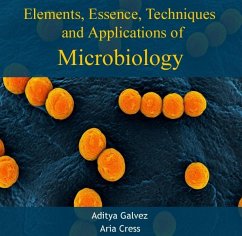 Elements, Essence, Techniques and Applications of Microbiology (eBook, PDF) - Galvez, Aditya Cress