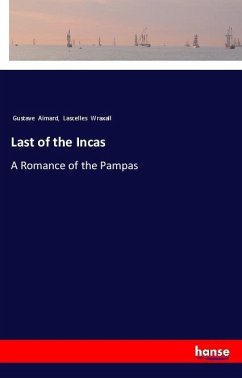 Last of the Incas - Aimard, Gustave; Wraxall, Lascelles