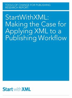 StartWithXML: Making the Case for Applying XML to a Publishing Workflow (eBook, ePUB) - Shatzkin, Mike