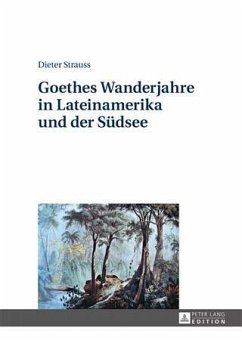 Goethes Wanderjahre in Lateinamerika und der Suedsee (eBook, PDF) - Strauss, Dieter