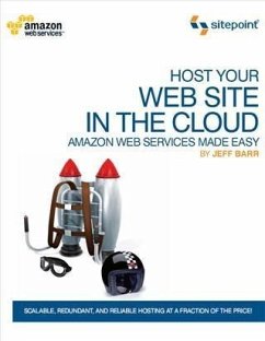 Host Your Web Site In The Cloud: Amazon Web Services Made Easy (eBook, PDF) - Barr, Jeffrey