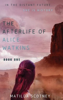 THE AFTERLIFE OF ALICE WATKINS - Scotney, Matilda
