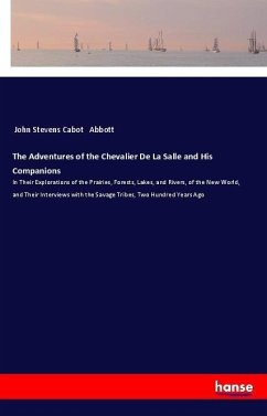 The Adventures of the Chevalier De La Salle and His Companions - Abbott, John Stevens Cabot