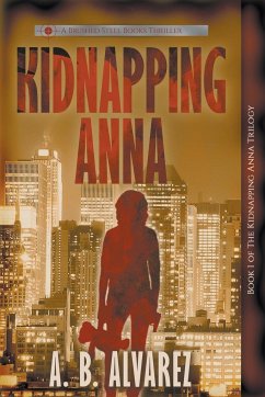 Kidnapping Anna - Alvarez, A. B.
