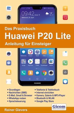 Das Praxisbuch Huawei P20 Lite - Anleitung für Einsteiger (eBook, PDF) - Gievers, Rainer