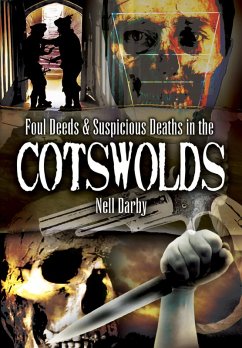 Foul Deeds and Suspicious Deaths in the Cotswolds (eBook, ePUB) - Darby, Nell