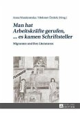 Man hat Arbeitskraefte gerufen, ... es kamen Schriftsteller (eBook, PDF)