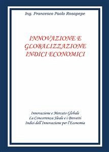 Innovazione e globalizzazione indici economici (eBook, PDF) - Paolo Rosapepe, Francesco