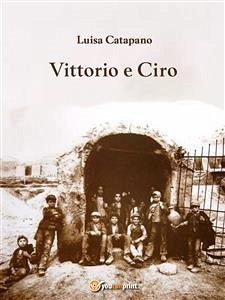 Vittorio e Ciro (eBook, ePUB) - Catapano, Luisa