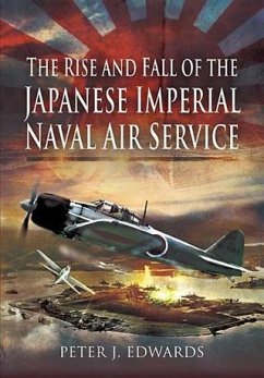 Rise and Fall of the Japanese Imperial Naval Air Service (eBook, ePUB) - Edwards, Peter