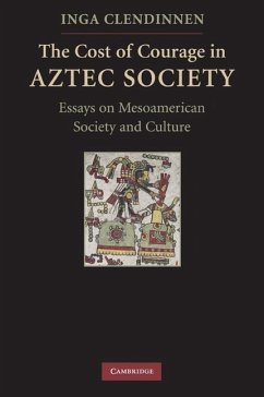 Cost of Courage in Aztec Society (eBook, ePUB) - Clendinnen, Inga