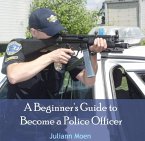 Beginner's Guide to Become a Police Officer, A (eBook, PDF)