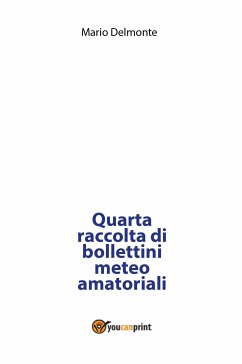 Quarta raccolta di bollettini meteo amatoriali (eBook, PDF) - Delmonte, Mario