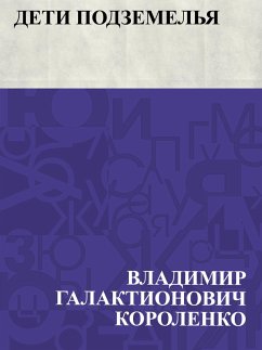 Deti podzemel'ja (eBook, ePUB) - Korolenko, Vladimir Galaktionovich