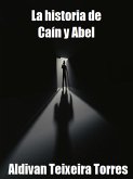 La Historia De Caín Y Abel (eBook, ePUB)