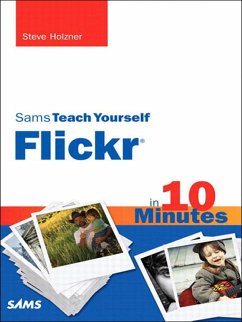 Sams Teach Yourself Flickr in 10 Minutes (eBook, ePUB) - Holzner, Steven