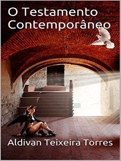O Testamento Contemporâneo (eBook, ePUB) - Torres, Aldivan Teixeira
