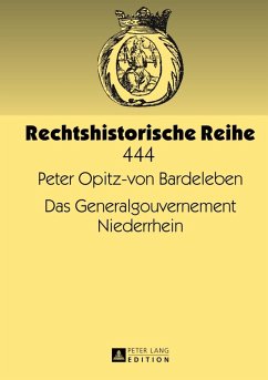 Das Generalgouvernement Niederrhein (eBook, PDF) - Opitz-Von Bardeleben, Peter