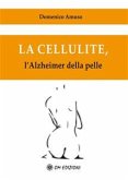 La cellulite, l'Alzheimer della pelle (eBook, PDF)