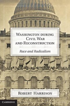 Washington during Civil War and Reconstruction (eBook, ePUB) - Harrison, Robert