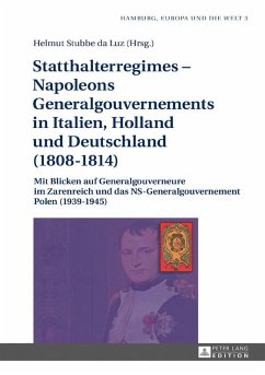 Statthalterregimes - Napoleons Generalgouvernements in Italien, Holland und Deutschland (1808-1814) (eBook, ePUB)