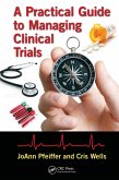 A Practical Guide to Managing Clinical Trials (eBook, PDF)