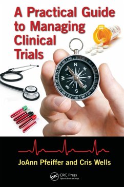 A Practical Guide to Managing Clinical Trials (eBook, PDF) - Pfeiffer, Joann; Wells, Cris