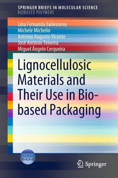 Lignocellulosic Materials and Their Use in Bio-based Packaging (eBook, PDF) - Ballesteros, Lina Fernanda; Michelin, Michele; Vicente, António Augusto; Teixeira, José António; Cerqueira, Miguel Ângelo