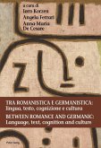 Tra romanistica e germanistica: lingua, testo, cognizione e cultura / Between Romance and Germanic: Language, text, cognition and culture (eBook, ePUB)