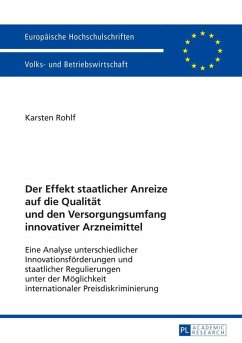 Der Effekt staatlicher Anreize auf die Qualitaet und den Versorgungsumfang innovativer Arzneimittel (eBook, ePUB) - Karsten Rohlf, Rohlf
