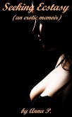 Seeking Ecstasy (An Erotic Memoir) (eBook, ePUB)