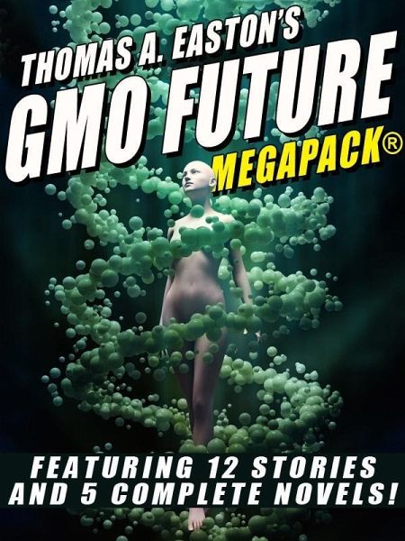 Thomas A. Easton's GMO Future MEGAPACK® (eBook, ePUB) Thomas A. Easton's GMO Future MEGAPACK® (eBook, ePUB)
