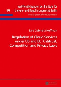 Regulation of Cloud Services under US and EU Antitrust, Competition and Privacy Laws (eBook, PDF) - Hoffman, Sara Gabriella
