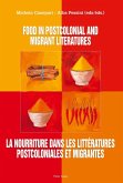 Food in postcolonial and migrant literatures- La nourriture dans les litteratures postcoloniales et migrantes (eBook, PDF)