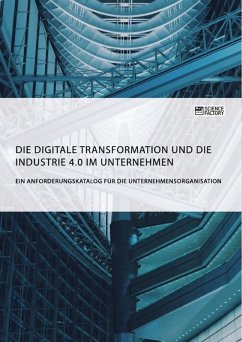 Die digitale Transformation und die Industrie 4.0 im Unternehmen (eBook, ePUB)